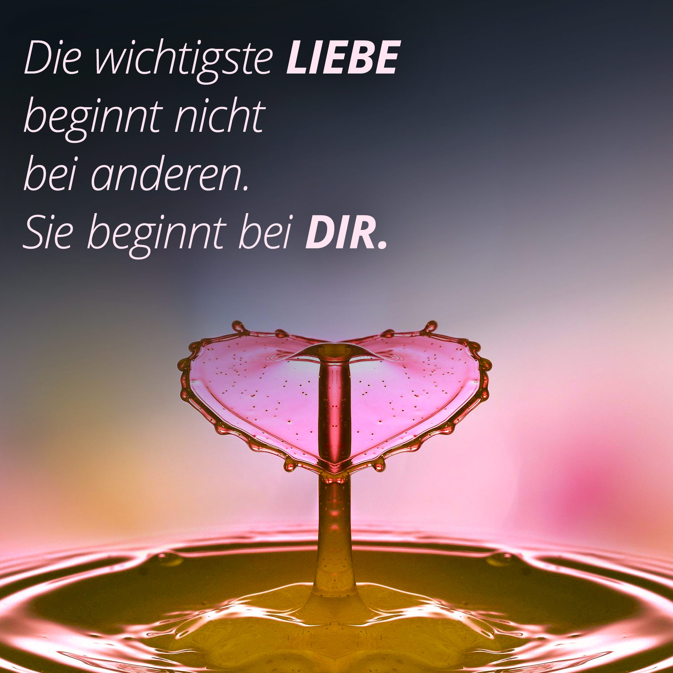 Die wichtigste Liebe beginnt nicht bei anderen. Sie beginnt bei dir.
