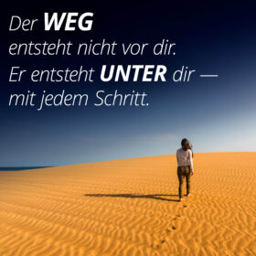 Il sentiero non si crea davanti a voi. Si crea sotto di voi, a ogni passo che fate.