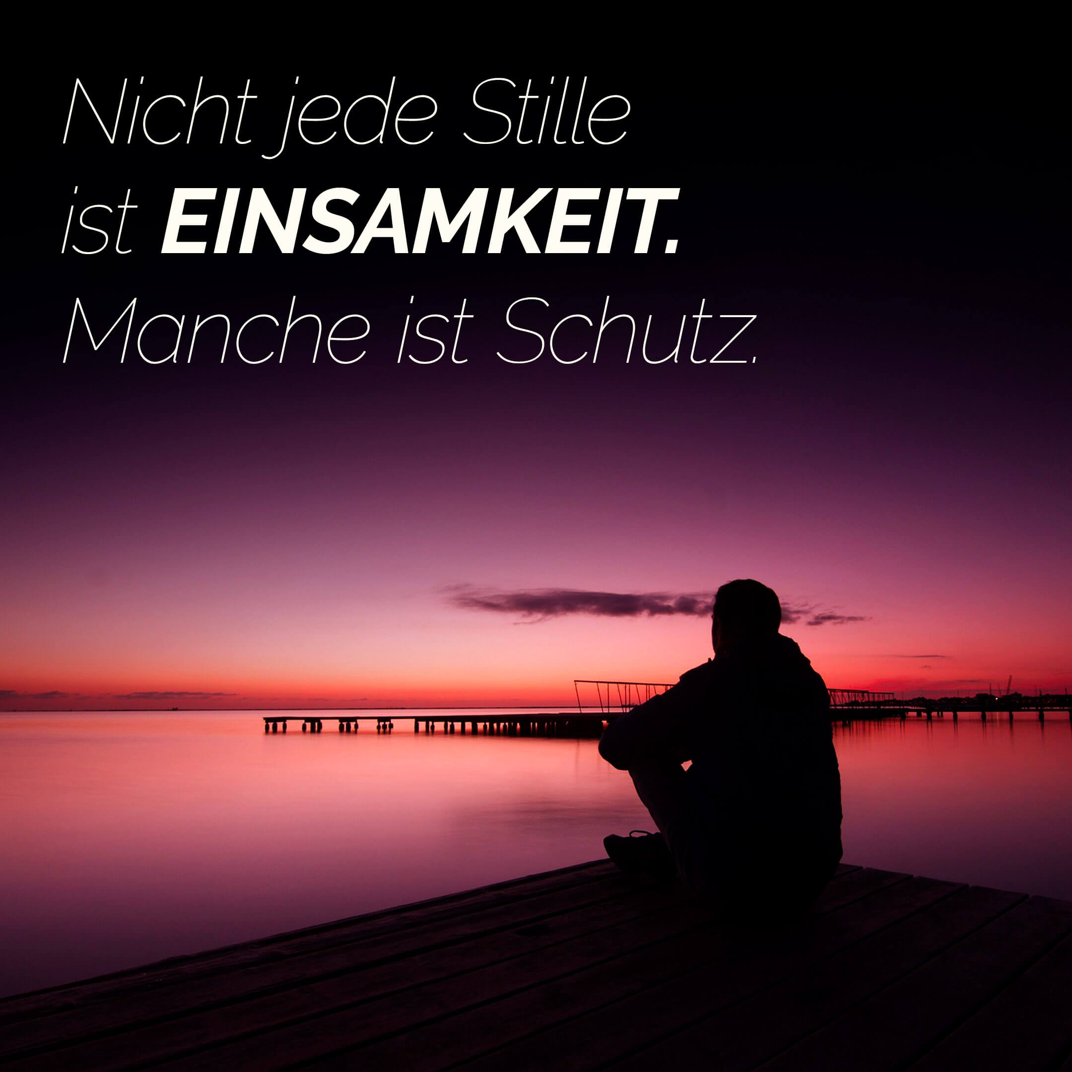 Nicht jede Stille ist Einsamkeit. Manche ist Schutz.