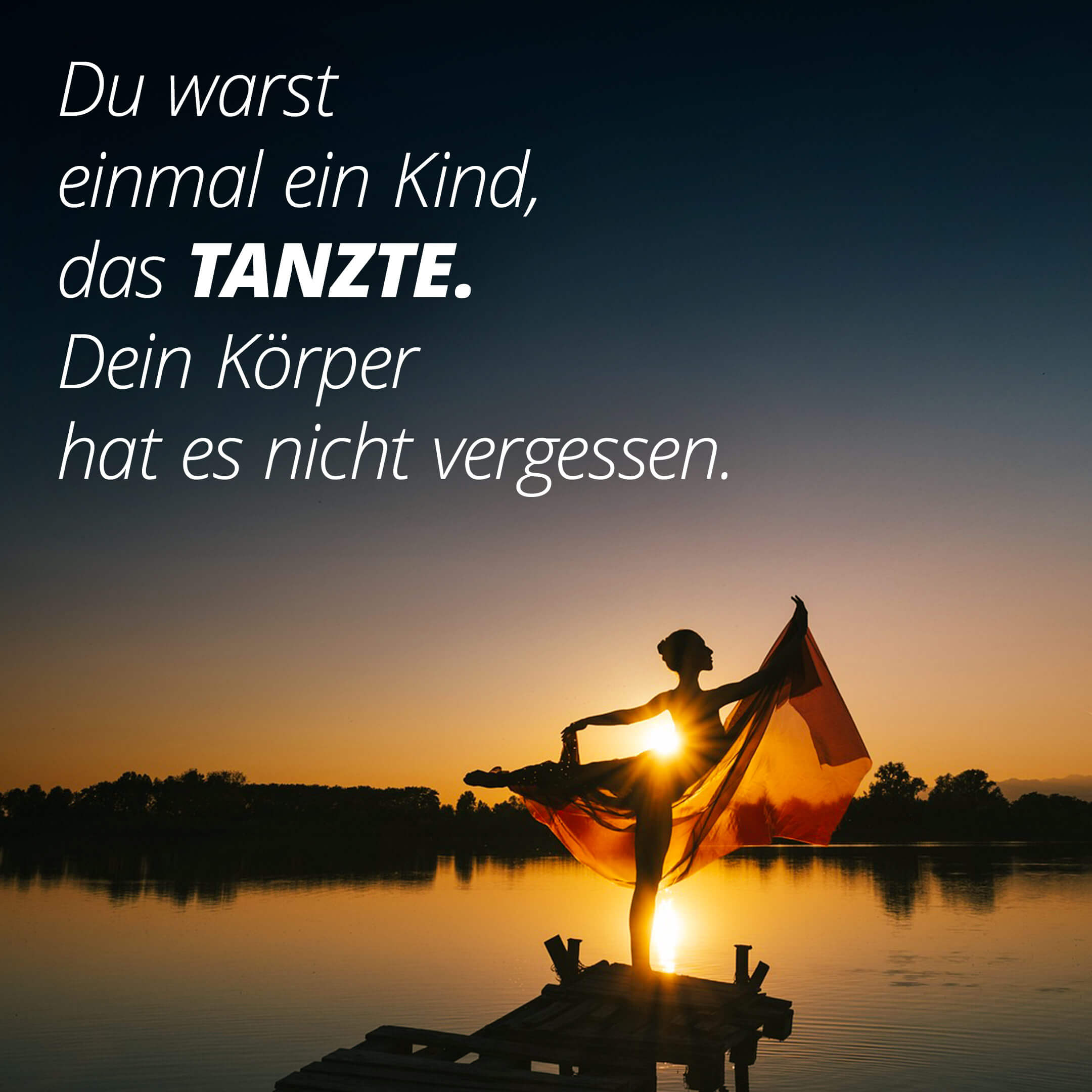 Du warst einmal ein Kind, das tanzte. Dein Körper hat es nicht vergessen.