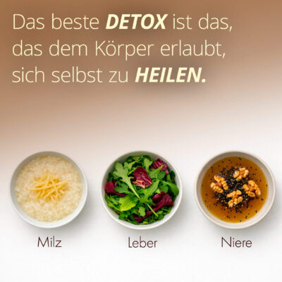 Das beste Detox ist das, das dem Körper erlaubt, sich selbst zu heilen.
