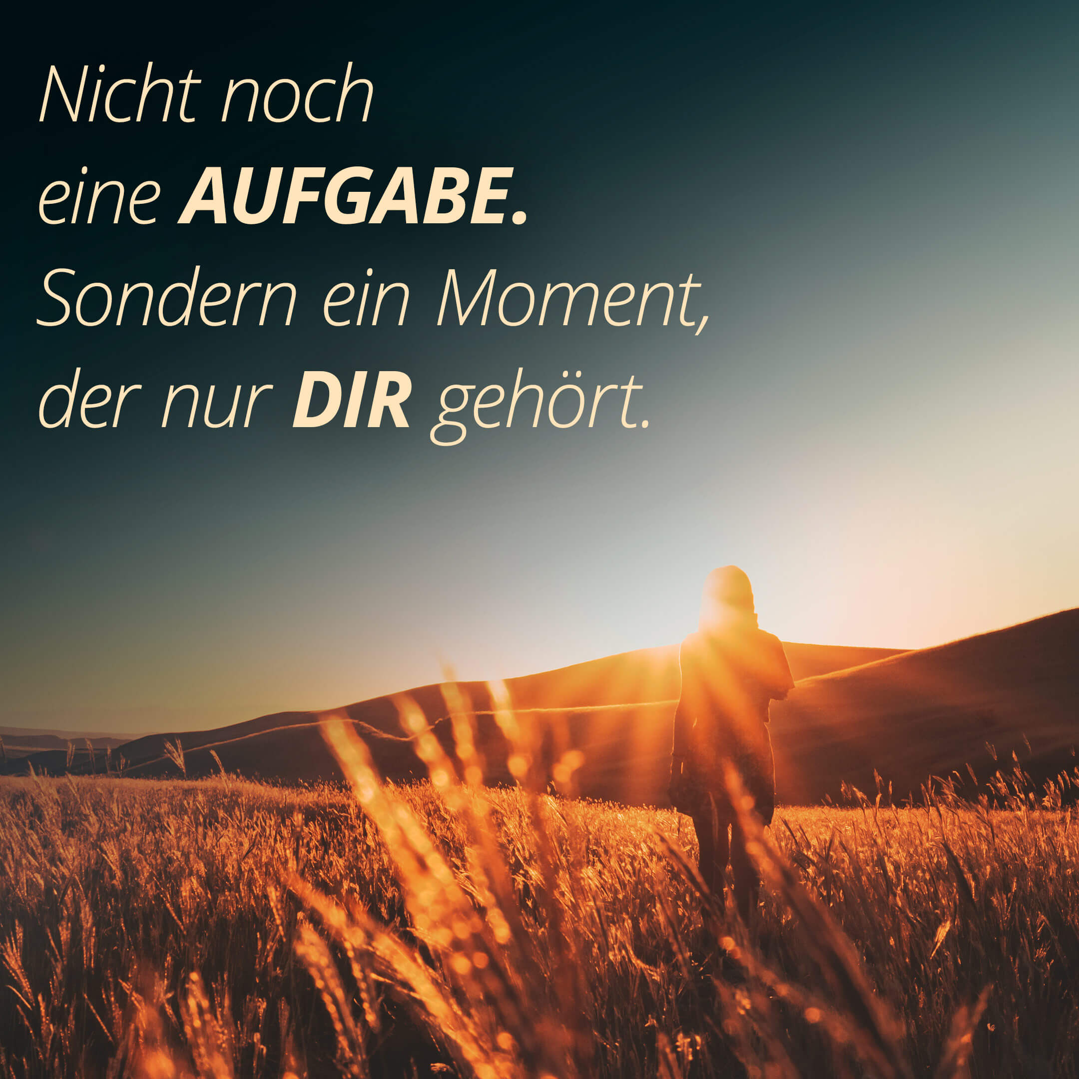 Nicht noch eine Aufgabe. Sondern ein Moment, der nur dir gehört.