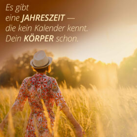 Es gibt eine Jahreszeit — die kein Kalender kennt. Dein Körper schon.